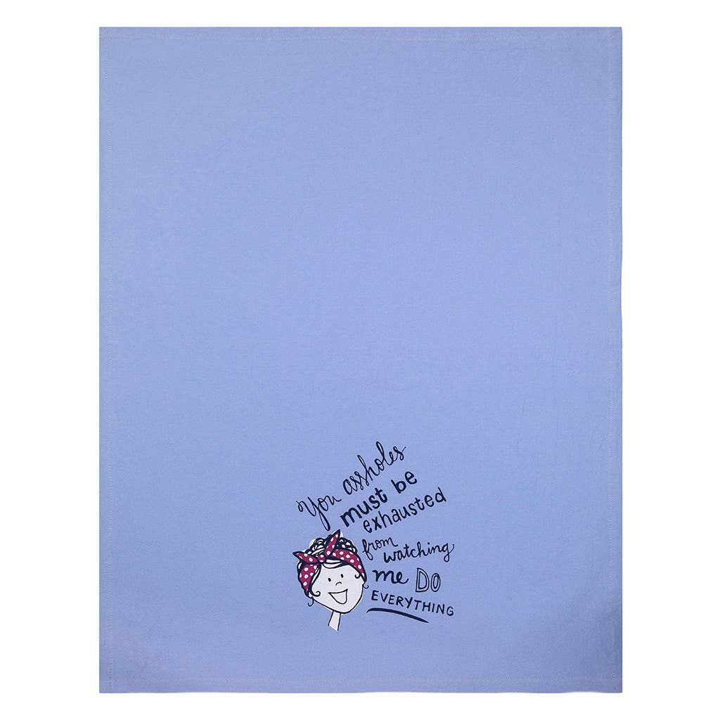 You Assholes Must Be Exausted Watching Me Kitchen Tea Towel - HER Home Design Boutique